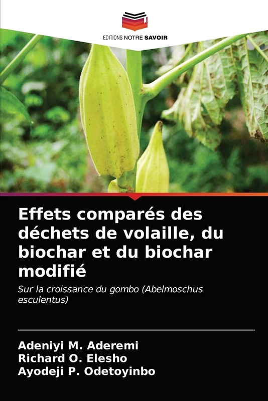 Effets comparés des déchets de volaille, du biochar et du biochar modifié: Sur la croissance du gombo (Abelmoschus esculentus)