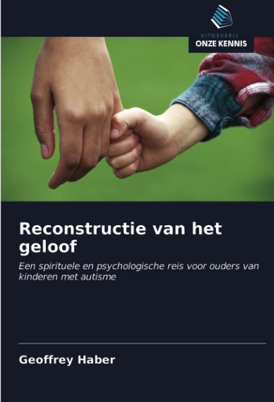 Reconstructie van het geloof: Een spirituele en psychologische reis voor ouders van kinderen met autisme