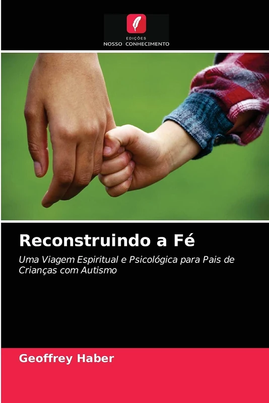 Reconstruindo a Fé: Uma Viagem Espiritual e Psicológica para Pais de Crianças com Autismo
