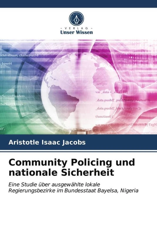 Community Policing und nationale Sicherheit: Eine Studie über ausgewählte lokale Regierungsbezirke im Bundesstaat Bayelsa, Nigeria - Image 1