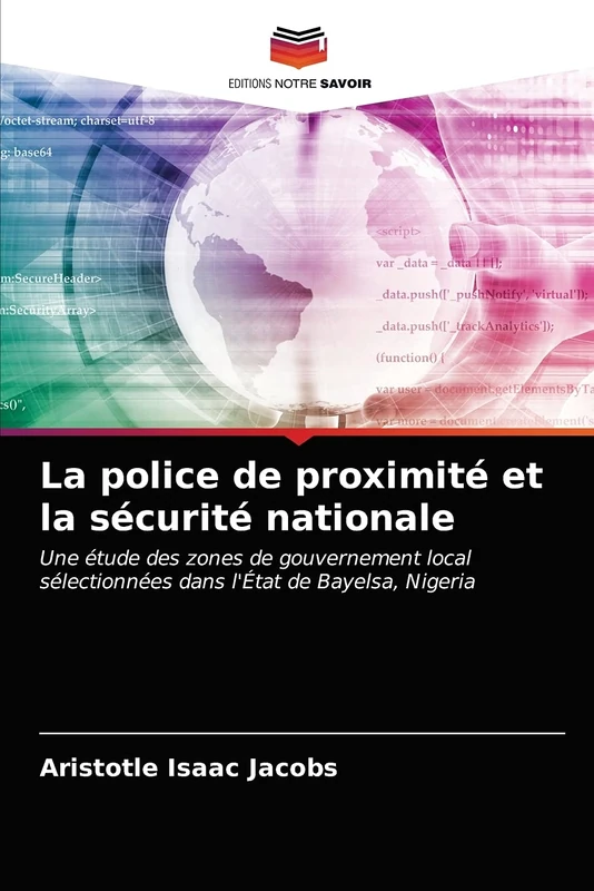 La police de proximité et la sécurité nationale: Une étude des zones de gouvernement local sélectionnées dans l'État de Bayelsa, Nigeria