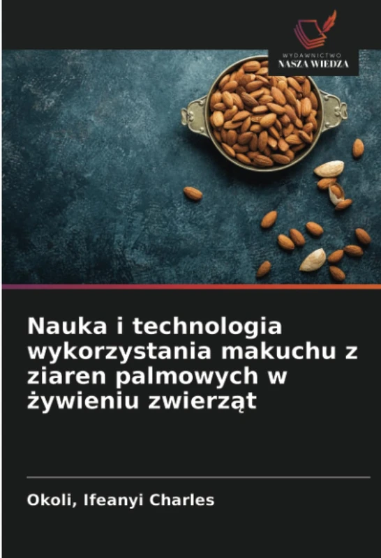 Nauka i technologia wykorzystania makuchu z ziaren palmowych w żywieniu zwierząt - Image 1