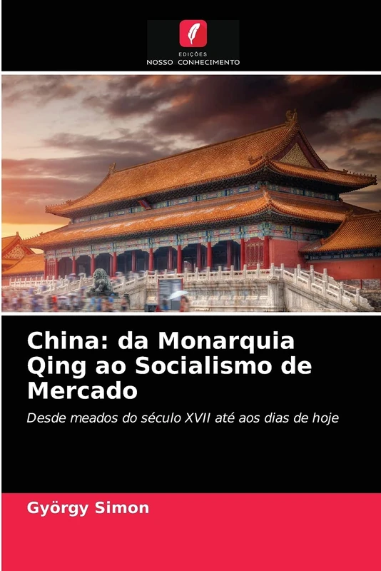 China: da Monarquia Qing ao Socialismo de Mercado: Desde meados do século XVII até aos dias de hoje