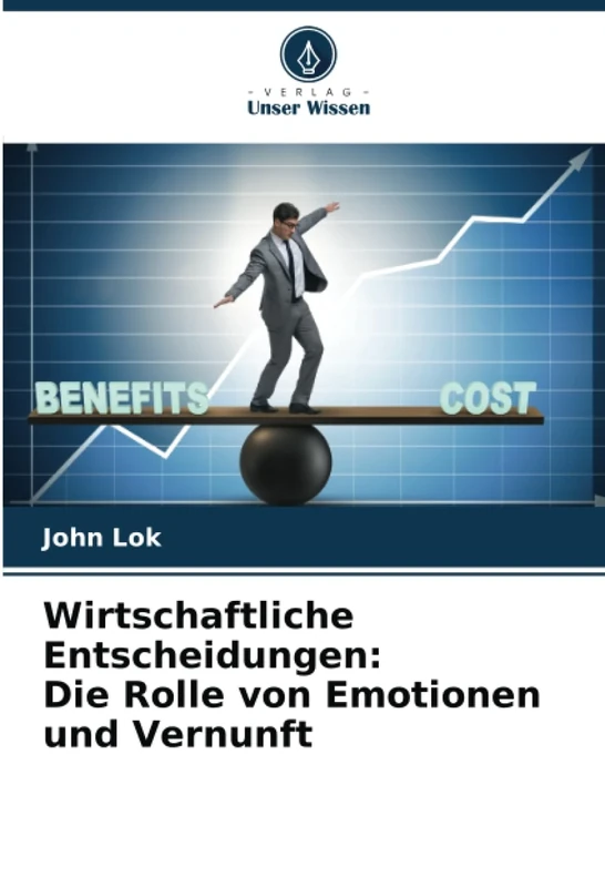Wirtschaftliche Entscheidungen: Die Rolle von Emotionen und Vernunft