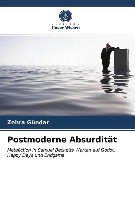 Postmoderne Absurdität: Metafiction in Samuel Becketts Warten auf Godot, Happy Days und Endgame