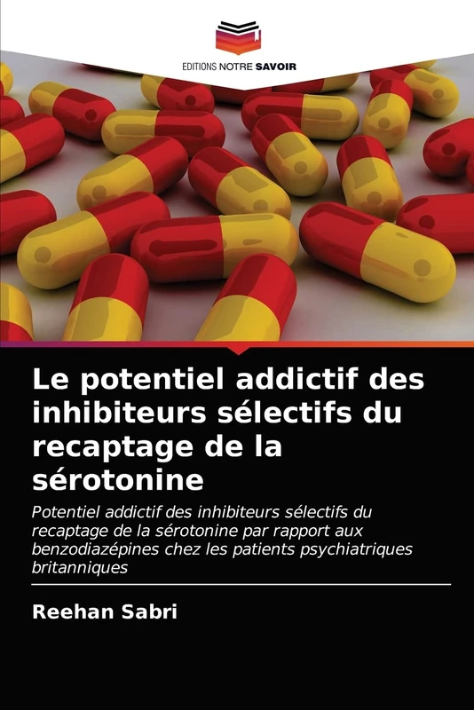Le potentiel addictif des inhibiteurs sélectifs du recaptage de la sérotonine: Potentiel addictif des inhibiteurs sélectifs du recaptage de la ... chez les patients psychiatriques britanniques - Image 1