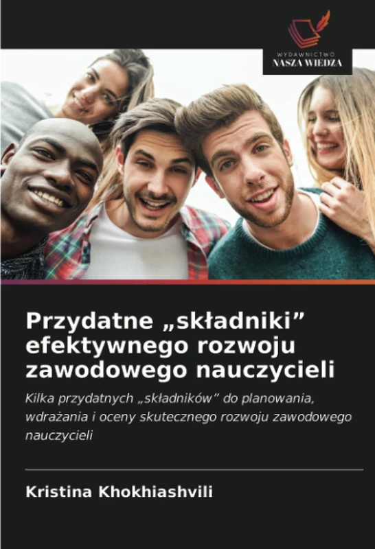 Przydatne „składniki” efektywnego rozwoju zawodowego nauczycieli: Kilka przydatnych „składników” do planowania, wdrażania i oceny skutecznego rozwoju zawodowego nauczycieli