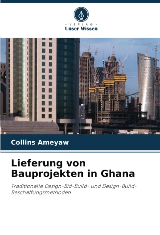 Lieferung von Bauprojekten in Ghana: Traditionelle Design-Bid-Build- und Design-Build-Beschaffungsmethoden - Image 1