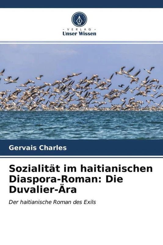Sozialität im haitianischen Diaspora-Roman: Die Duvalier-Ära: Der haitianische Roman des Exils