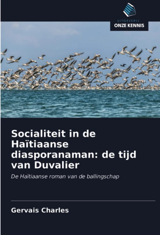 Socialiteit in de Haïtiaanse diasporanaman: de tijd van Duvalier: De Haïtiaanse roman van de ballingschap