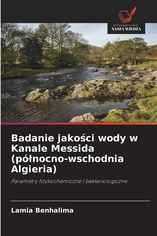 Badanie jakości wody w Kanale Messida (północno-wschodnia Algieria): Parametry fizykochemiczne i bakteriologiczne