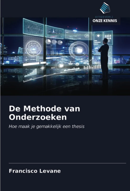De Methode van Onderzoeken: Hoe maak je gemakkelijk een thesis