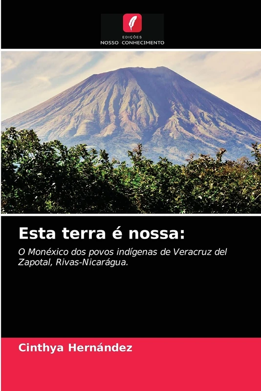 Esta terra é nossa:: O Monéxico dos povos indígenas de Veracruz del Zapotal, Rivas-Nicarágua.