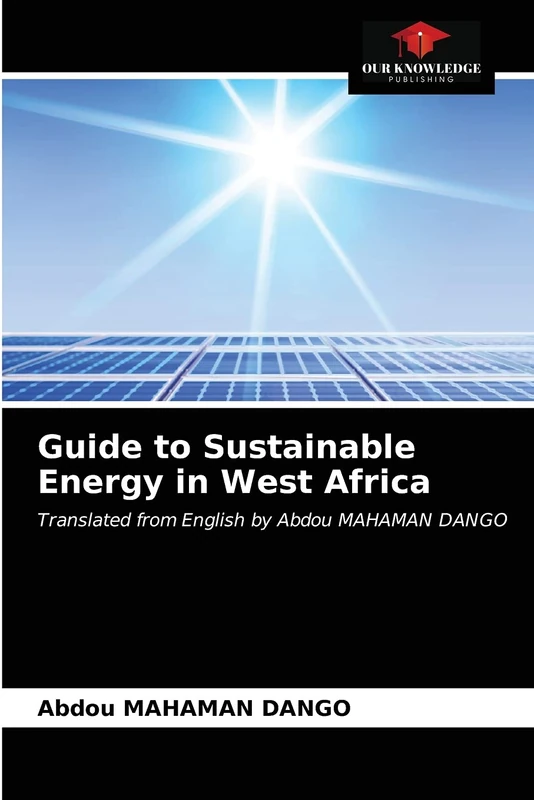 Guide to Sustainable Energy in West Africa: Translated from English by Abdou MAHAMAN DANGO