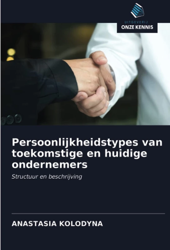 Persoonlijkheidstypes van toekomstige en huidige ondernemers: Structuur en beschrijving