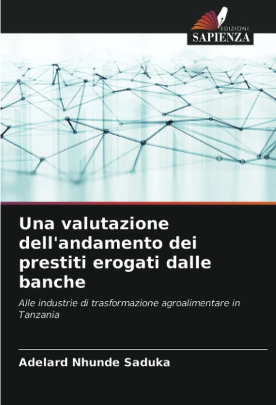Una valutazione dell'andamento dei prestiti erogati dalle banche: Alle industrie di trasformazione agroalimentare in Tanzania