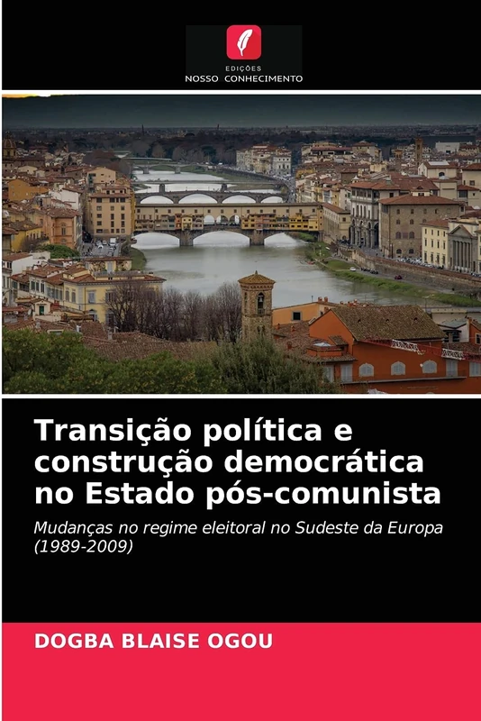 Transição política e construção democrática no Estado pós-comunista: Mudanças no regime eleitoral no Sudeste da Europa (1989-2009)