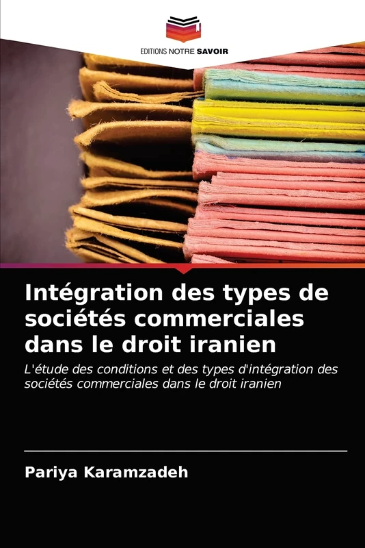 Intégration des types de sociétés commerciales dans le droit iranien: L'étude des conditions et des types d'intégration des sociétés commerciales dans le droit iranien - Image 1