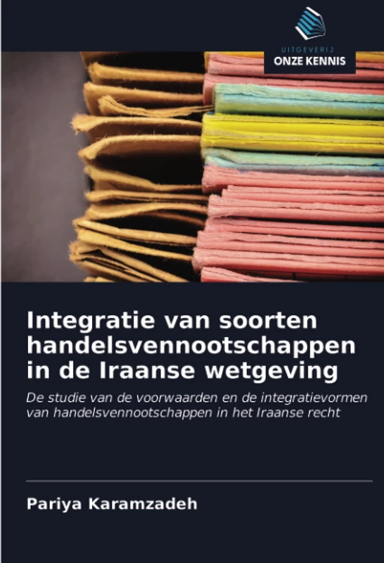 Integratie van soorten handelsvennootschappen in de Iraanse wetgeving: De studie van de voorwaarden en de integratievormen van handelsvennootschappen in het Iraanse recht - Image 1