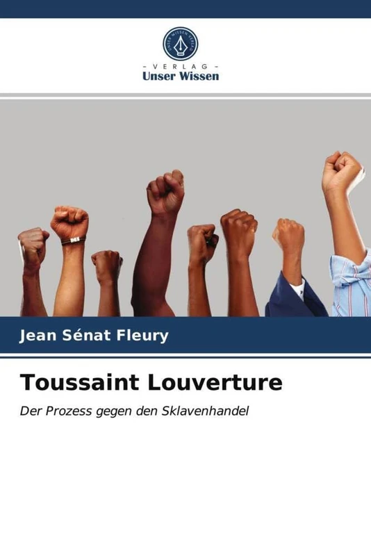 Toussaint Louverture: Der Prozess gegen den Sklavenhandel