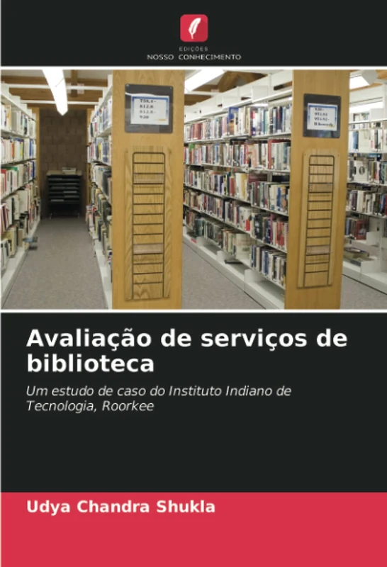 Avaliação de serviços de biblioteca: Um estudo de caso do Instituto Indiano de Tecnologia, Roorkee - Image 1