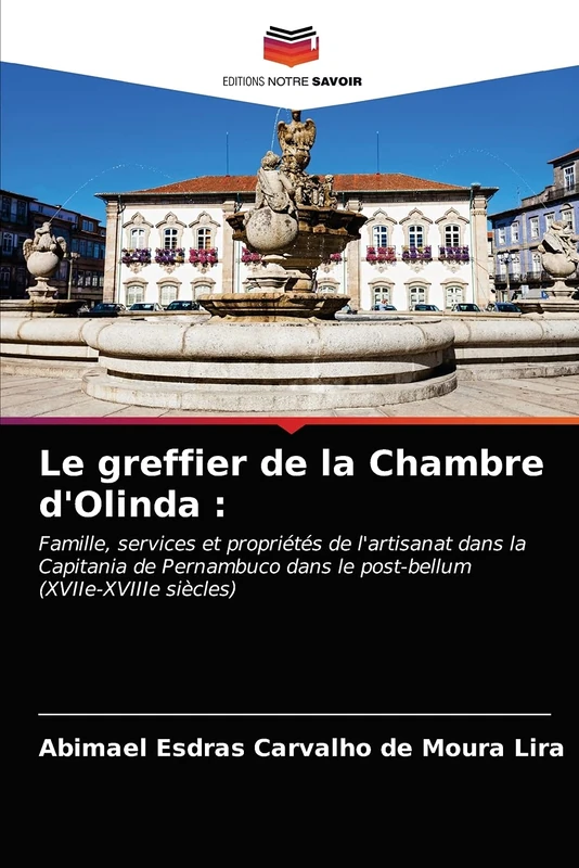 Le greffier de la Chambre d'Olinda :: Famille, services et propriétés de l'artisanat dans la Capitania de Pernambuco dans le post-bellum (XVIIe-XVIIIe siècles)