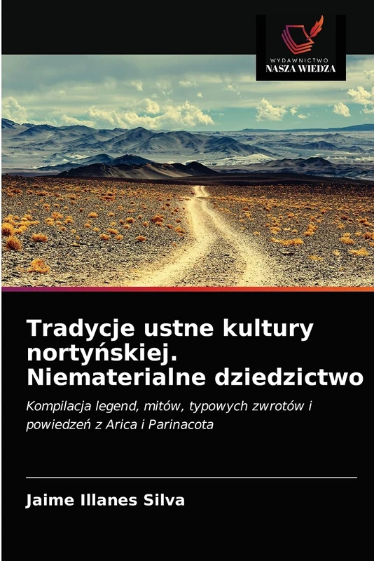 Tradycje ustne kultury nortyńskiej. Niematerialne dziedzictwo: Kompilacja legend, mitów, typowych zwrotów i powiedzeń z Arica i Parinacota - Image 1