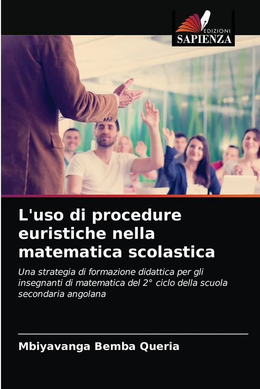 L'uso di procedure euristiche nella matematica scolastica: Una strategia di formazione didattica per gli insegnanti di matematica del 2° ciclo della scuola secondaria angolana - Image 1