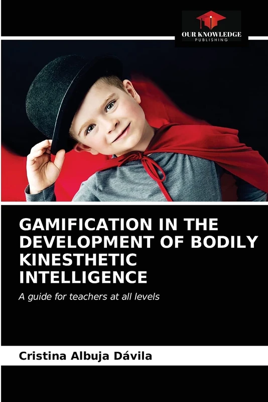 GAMIFICATION IN THE DEVELOPMENT OF BODILY KINESTHETIC INTELLIGENCE: A guide for teachers at all levels