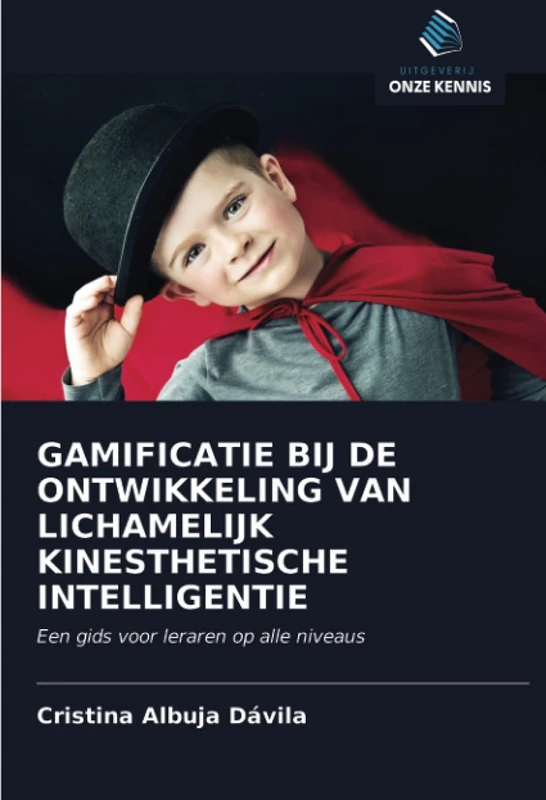 GAMIFICATIE BIJ DE ONTWIKKELING VAN LICHAMELIJK KINESTHETISCHE INTELLIGENTIE: Een gids voor leraren op alle niveaus