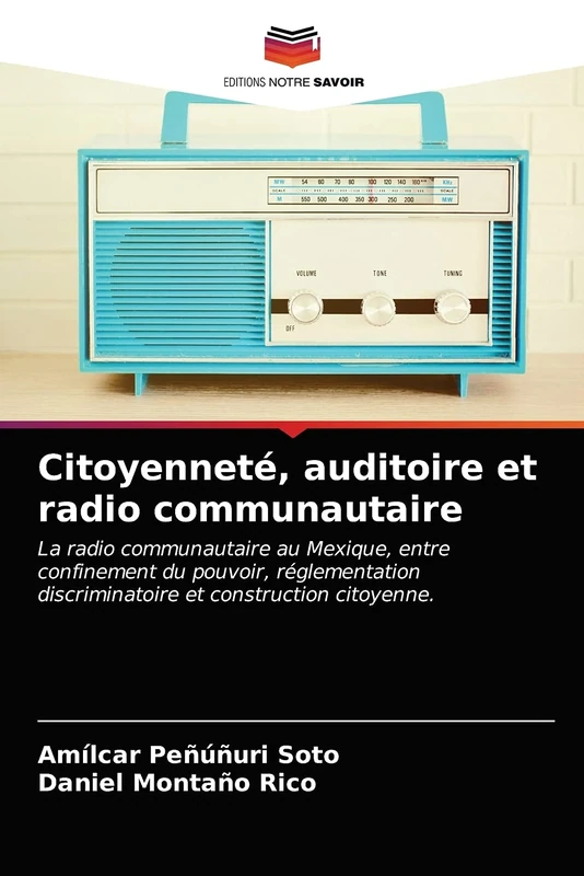 Citoyenneté, auditoire et radio communautaire: La radio communautaire au Mexique, entre confinement du pouvoir, réglementation discriminatoire et construction citoyenne.