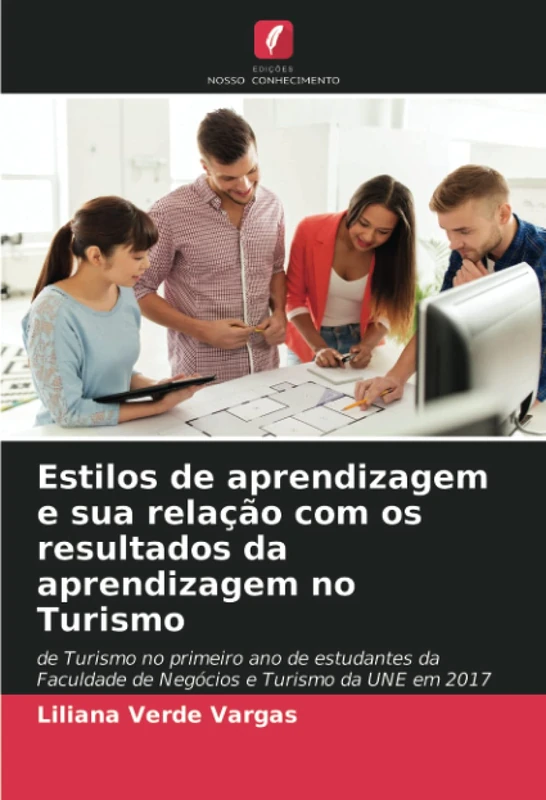 Estilos de aprendizagem e sua relação com os resultados da aprendizagem no Turismo: de Turismo no primeiro ano de estudantes da Faculdade de Negócios e Turismo da UNE em 2017