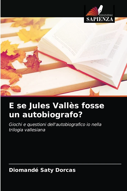 E se Jules Vallès fosse un autobiografo?: Giochi e questioni dell'autobiografico io nella trilogia vallesiana