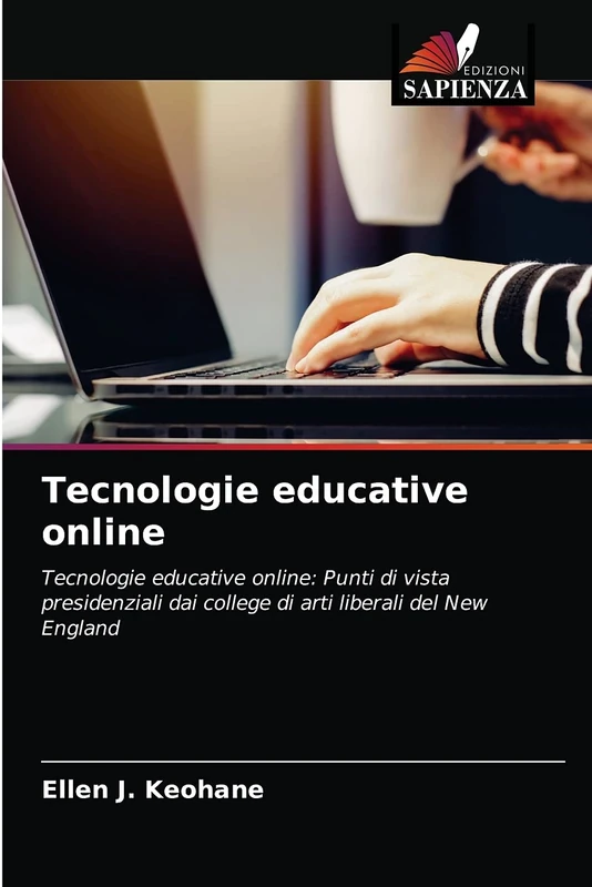 Tecnologie educative online: Tecnologie educative online: Punti di vista presidenziali dai college di arti liberali del New England
