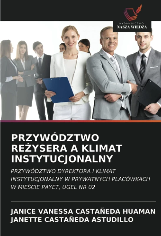 PRZYWÓDZTWO REŻYSERA A KLIMAT INSTYTUCJONALNY: PRZYWÓDZTWO DYREKTORA I KLIMAT INSTYTUCJONALNY W PRYWATNYCH PLACÓWKACH W MIEŚCIE PAYET, UGEL NR 02 - Image 1