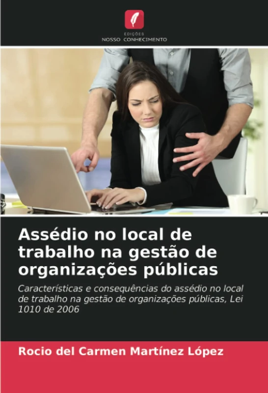 Assédio no local de trabalho na gestão de organizações públicas: Características e consequências do assédio no local de trabalho na gestão de organizações públicas, Lei 1010 de 2006