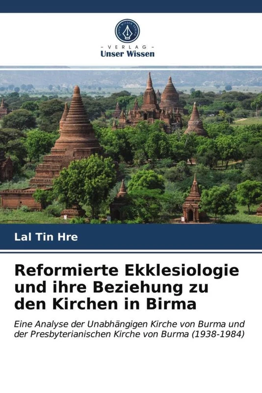 Reformierte Ekklesiologie und ihre Beziehung zu den Kirchen in Birma: Eine Analyse der Unabhängigen Kirche von Burma und der Presbyterianischen Kirche von Burma (1938-1984) - Image 1