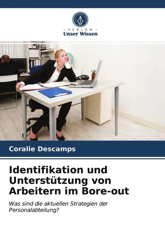 Identifikation und Unterstützung von Arbeitern im Bore-out: Was sind die aktuellen Strategien der Personalabteilung?
