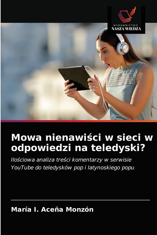 Mowa nienawiści w sieci w odpowiedzi na teledyski?: Ilościowa analiza treści komentarzy w serwisie YouTube do teledysków pop i latynoskiego popu