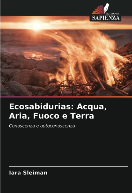 Ecosabidurias: Acqua, Aria, Fuoco e Terra: Conoscenza e autoconoscenza