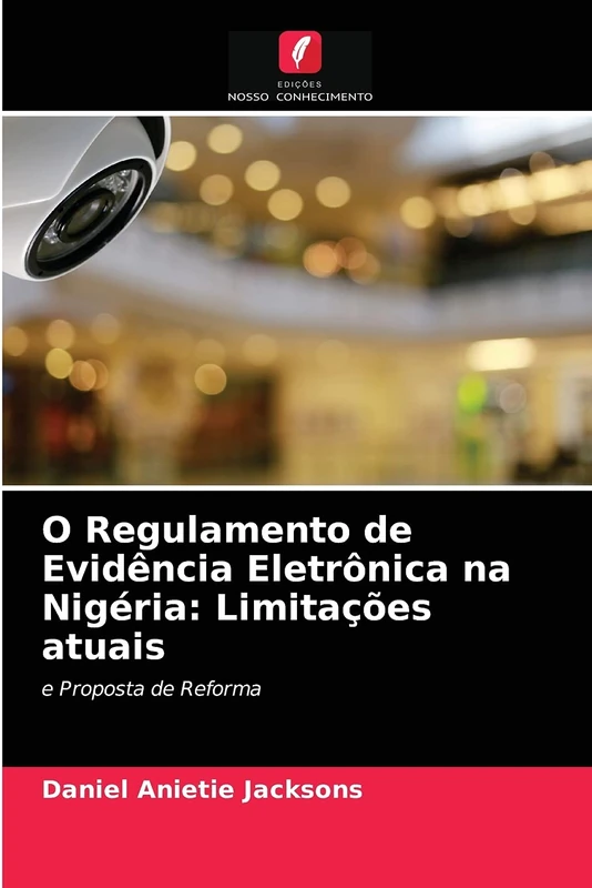 O Regulamento de Evidência Eletrônica na Nigéria: Limitações atuais: e Proposta de Reforma