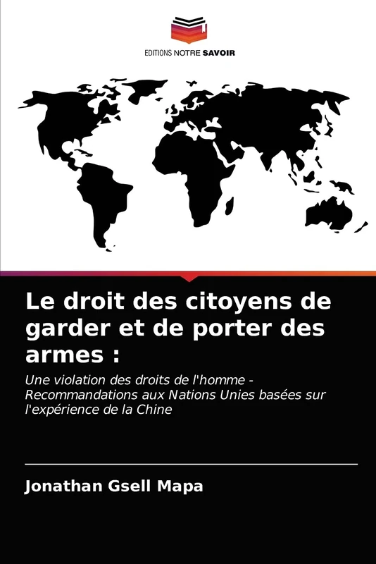 Le droit des citoyens de garder et de porter des armes :: Une violation des droits de l'homme - Recommandations aux Nations Unies basées sur l'expérience de la Chine