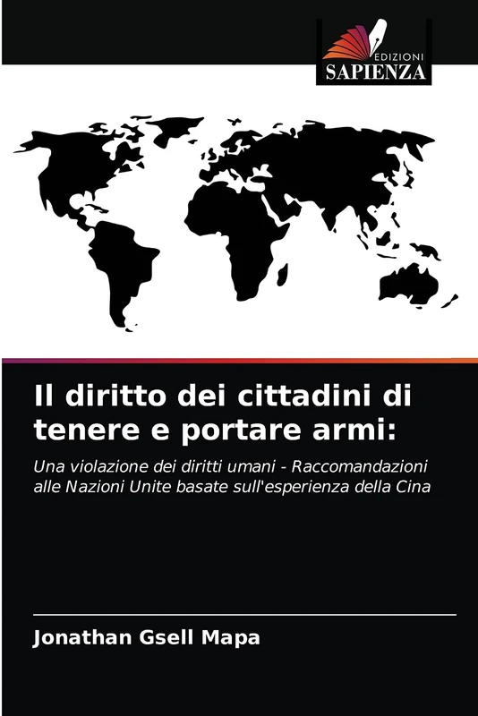 Il diritto dei cittadini di tenere e portare armi:: Una violazione dei diritti umani - Raccomandazioni alle Nazioni Unite basate sull'esperienza della Cina - Image 1