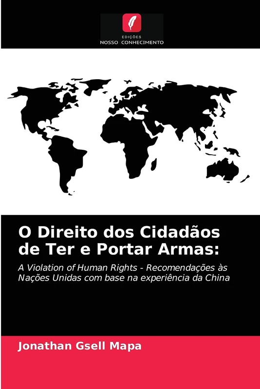 O Direito dos Cidadãos de Ter e Portar Armas:: A Violation of Human Rights - Recomendações às Nações Unidas com base na experiência da China - Image 1