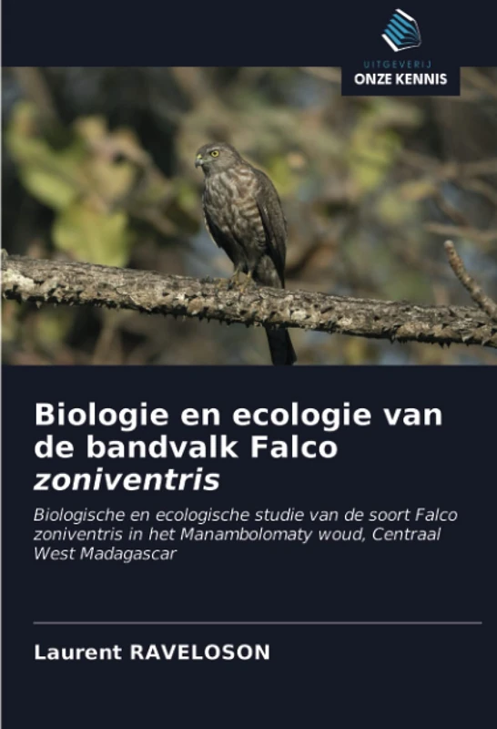 Biologie en ecologie van de bandvalk Falco zoniventris: Biologische en ecologische studie van de soort Falco zoniventris in het Manambolomaty woud, Centraal West Madagascar - Image 1