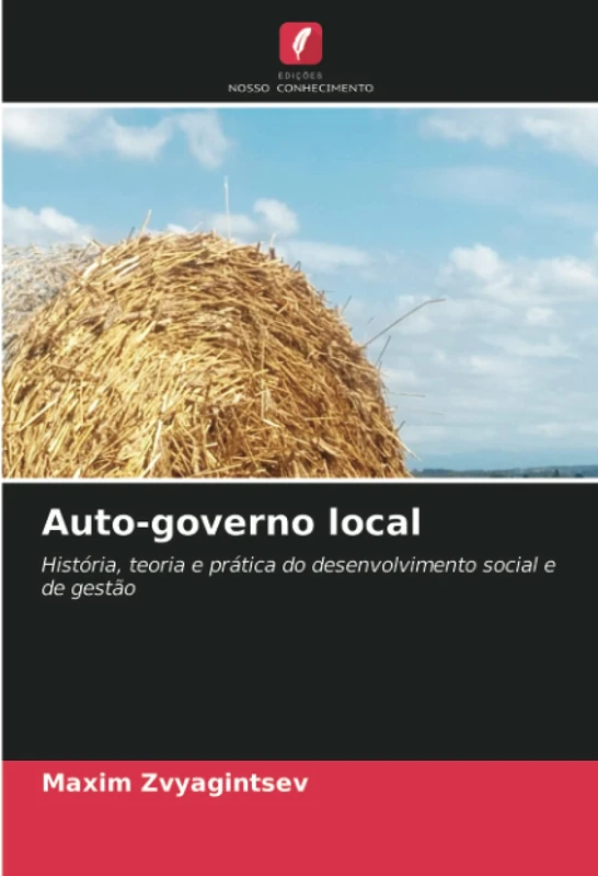 Auto-governo local: História, teoria e prática do desenvolvimento social e de gestão