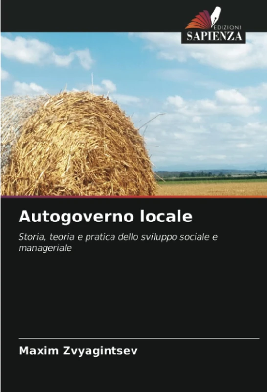 Autogoverno locale: Storia, teoria e pratica dello sviluppo sociale e manageriale
