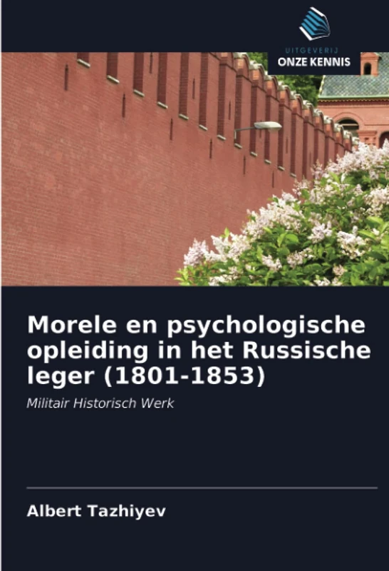 Morele en psychologische opleiding in het Russische leger (1801-1853): Militair Historisch Werk