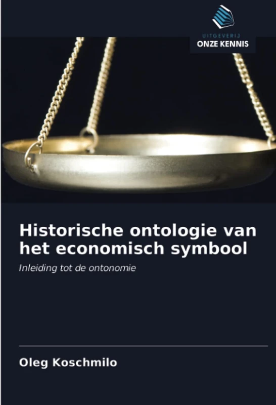 Historische ontologie van het economisch symbool: Inleiding tot de ontonomie