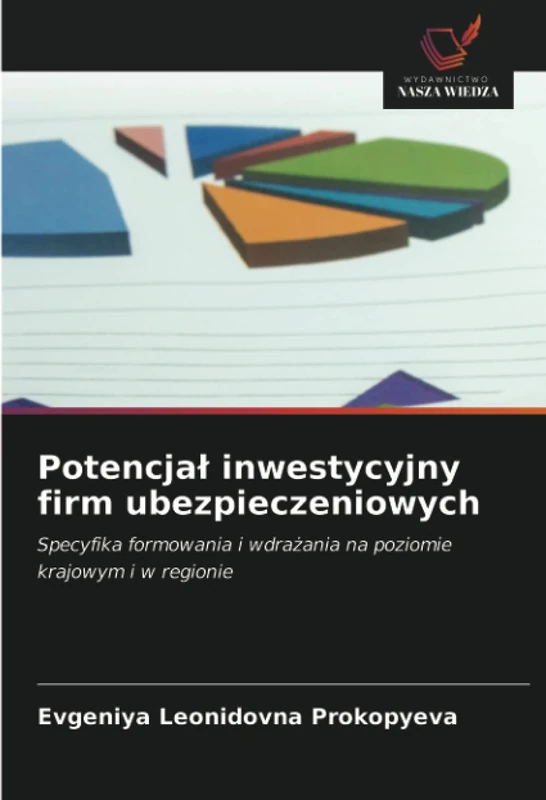 Potencjał inwestycyjny firm ubezpieczeniowych: Specyfika formowania i wdrażania na poziomie krajowym i w regionie